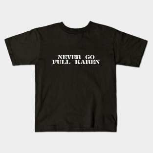 Never Go Full Karen Kids T-Shirt